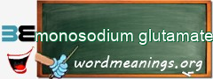 WordMeaning blackboard for monosodium glutamate